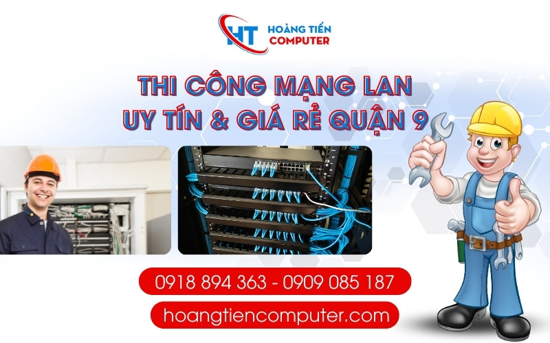 Thi Công Mạng Lan Quận 9 - Uy Tín Giá Rẻ