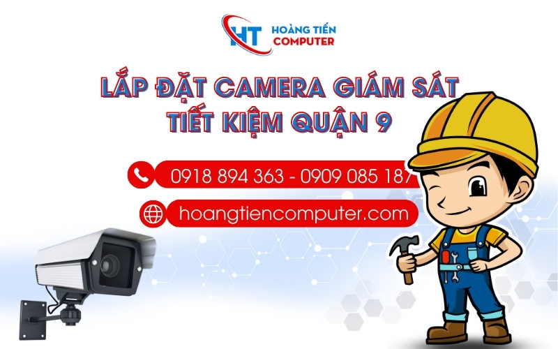 Phương án Lắp đặt camera giám sát quận 9 Tiết kiệm chi phí