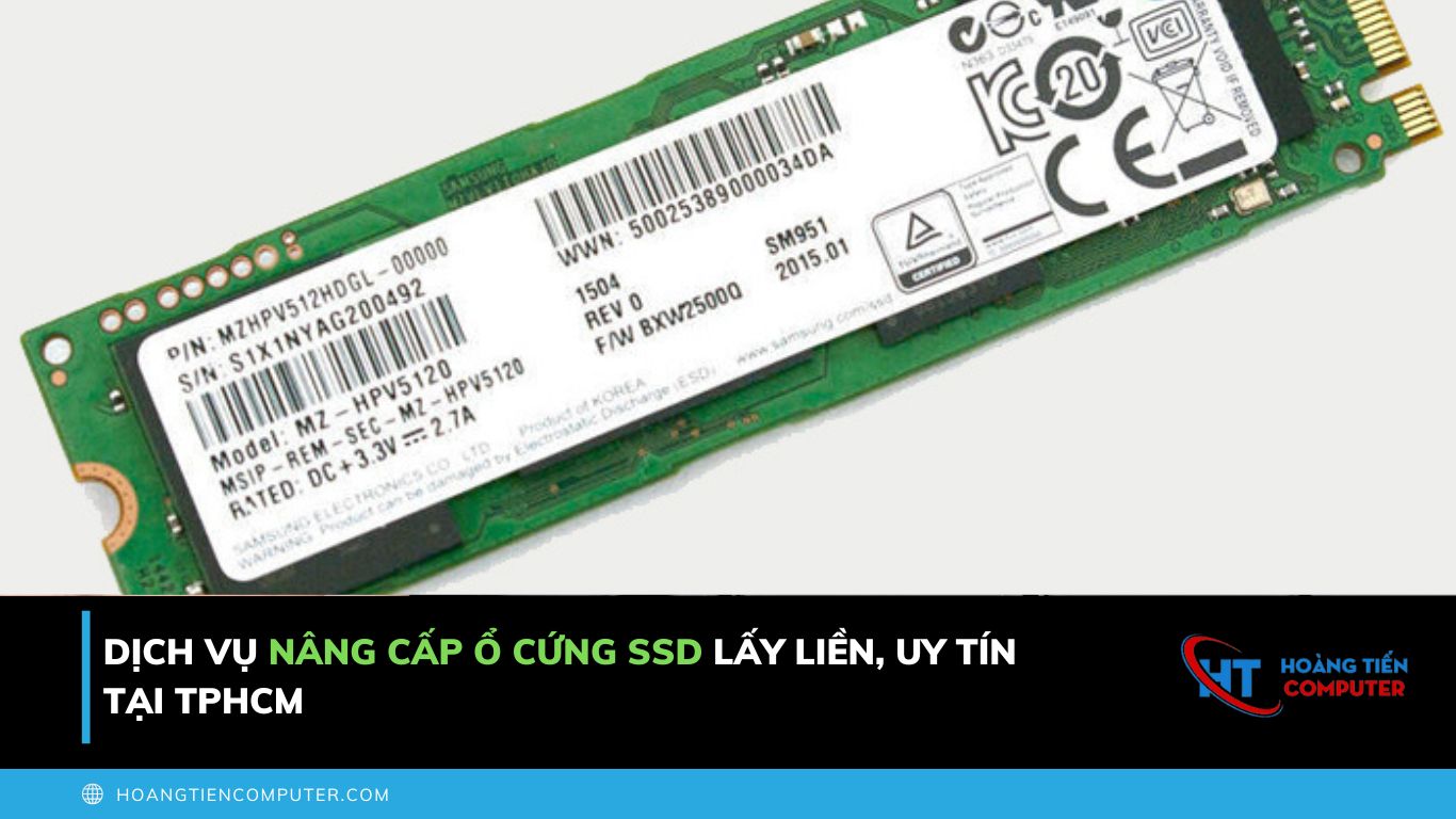 Dịch Vụ Nâng Cấp ổ Cứng Ssd Lấy Liền Quận 9 Uy Tín