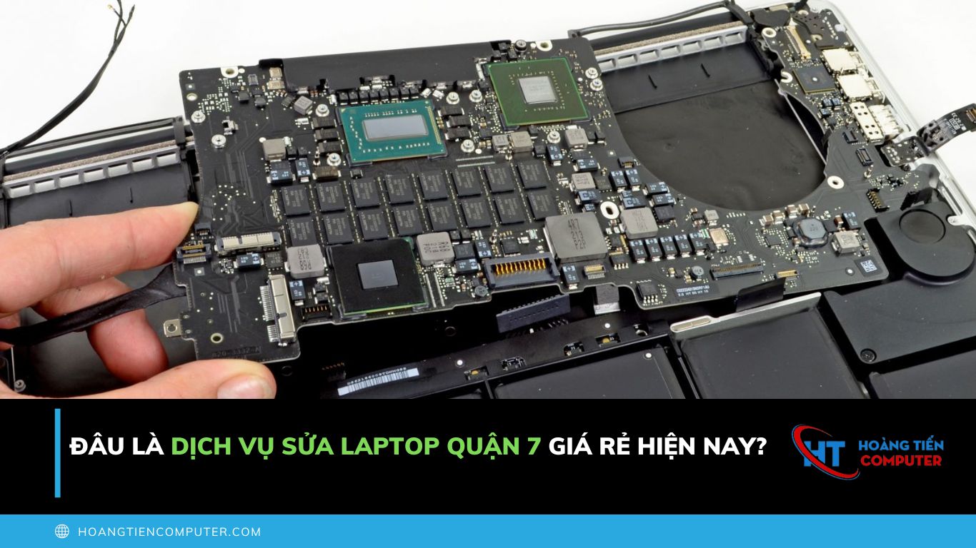 Đâu là dịch vụ sửa laptop quận 7 giá rẻ hiện nay? 